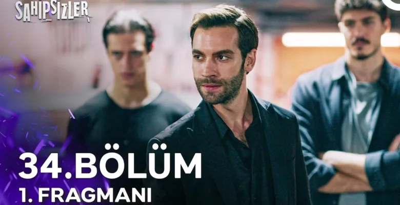 Sahipsizler 34.Bölüm Fragmanı