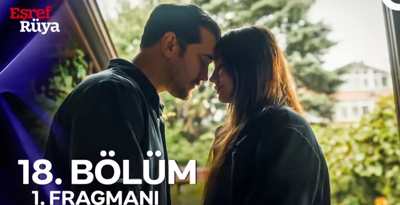 Eşref Rüya 18.Bölüm Fragmanı