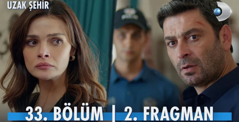 Uzak Şehir 33.Bölüm 2. Fragmanı