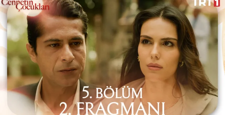 Cennetin Çocukları 5.Bölüm 2. Fragmanı