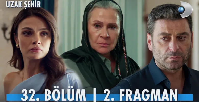 Uzak Şehir 32.Bölüm 2. Fragmanı