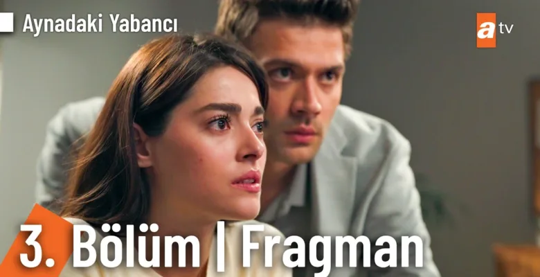 Aynadaki Yabancı 3.Bölüm Fragmanı