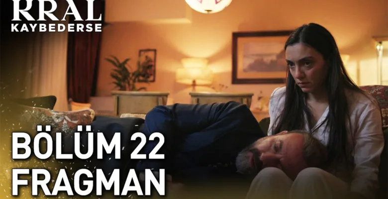 Kral Kaybederse 22.Bölüm Fragmanı