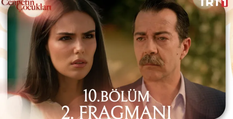 Cennetin Çocukları 10.Bölüm 2. Fragmanı