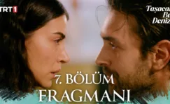 Taşacak Bu Deniz 7.Bölüm Fragmanı