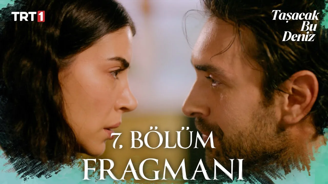 Taşacak Bu Deniz 7.Bölüm Fragmanı