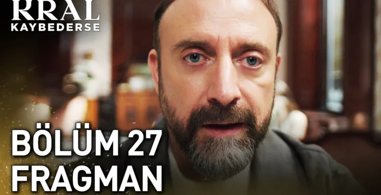 Kral Kaybederse 27.Bölüm Fragmanı