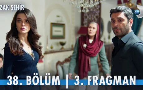 Uzak Şehir 38.Bölüm 3. Fragmanı