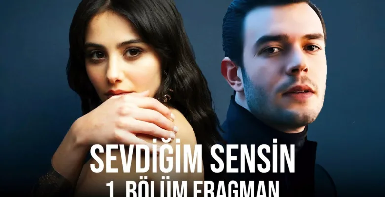 Sevdiğim Sensin 1.Bölüm Fragmanı (Yeni Dizi)