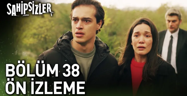 Sahipsizler 38.Bölüm Önizleme