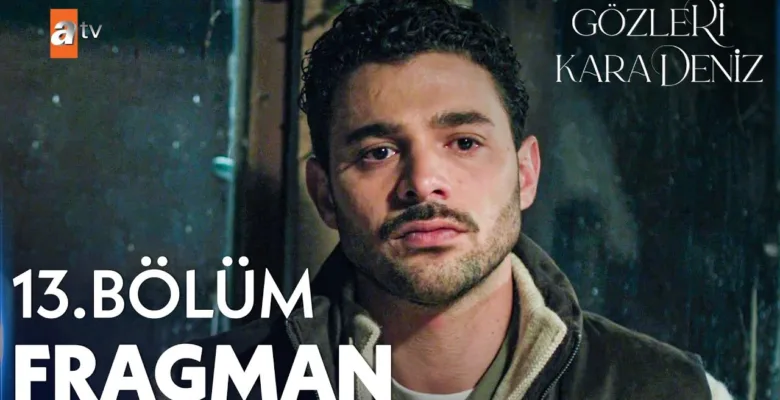 Gözleri KaraDeniz 13.Bölüm Fragmanı