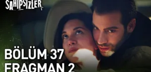 Sahipsizler 37.Bölüm 2. Fragmanı