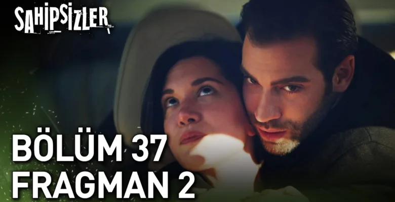 Sahipsizler 37.Bölüm 2. Fragmanı