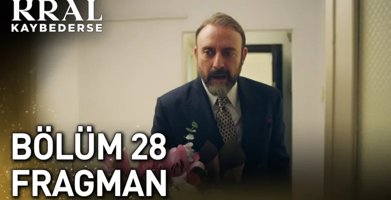 Kral Kaybederse 28.Bölüm Fragmanı