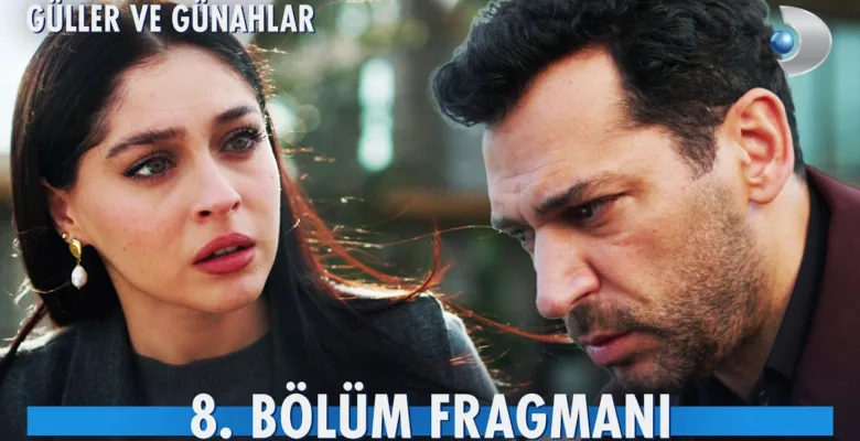 Güller ve Günahlar 8.Bölüm Fragmanı