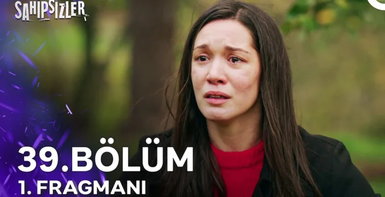 Sahipsizler 39.Bölüm 2. Fragmanı