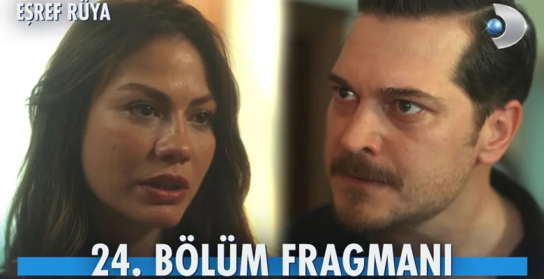 Eşref Rüya 24.Bölüm Fragmanı