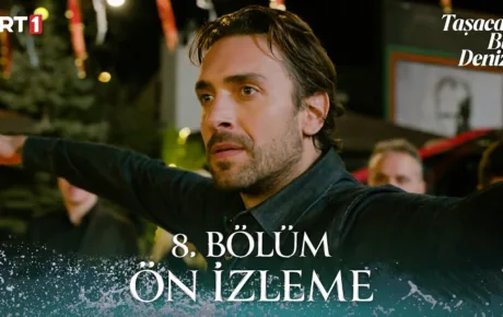 Taşacak Bu Deniz 8.Bölüm Önizleme
