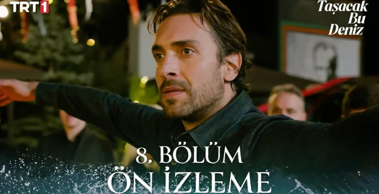 Taşacak Bu Deniz 8.Bölüm Önizleme