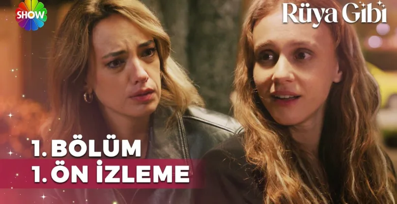 Rüya Gibi 1.Bölüm Önizleme (Yeni Dizi)