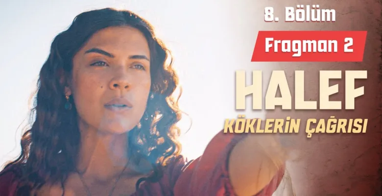 Halef: Köklerin Çağrısı 8.Bölüm 2. Fragmanı