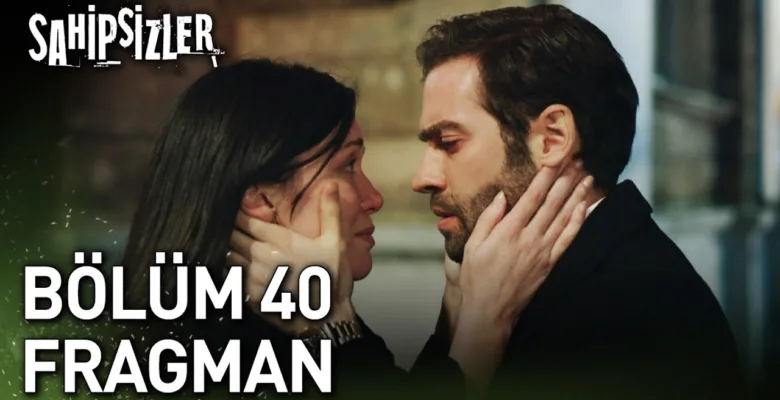Sahipsizler 40.Bölüm 2. Fragmanı
