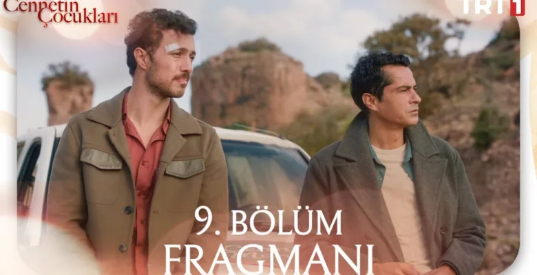 Cennetin Çocukları 9.Bölüm Fragmanı