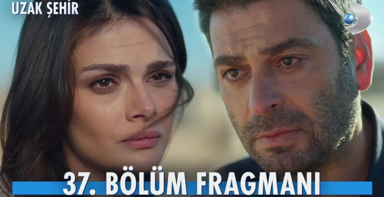 Uzak Şehir 37.Bölüm Fragmanı