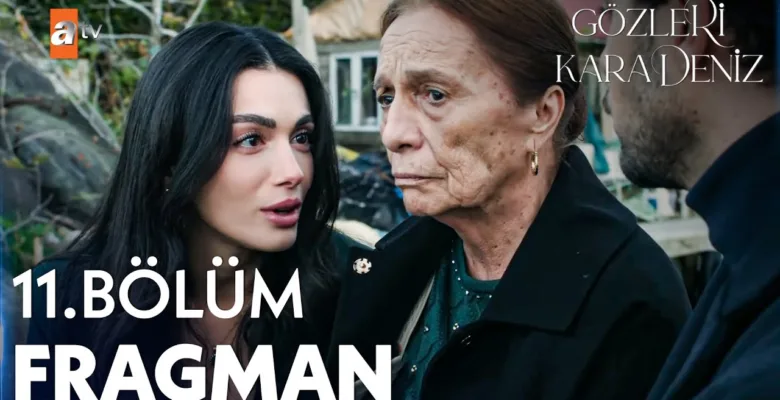 Gözleri KaraDeniz 11.Bölüm Fragmanı