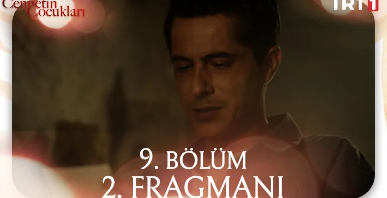 Cennetin Çocukları 9.Bölüm 2. Fragmanı