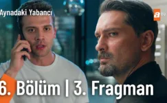 Aynadaki Yabancı 6.Bölüm 3. Fragmanı