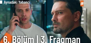 Aynadaki Yabancı 6.Bölüm 3. Fragmanı