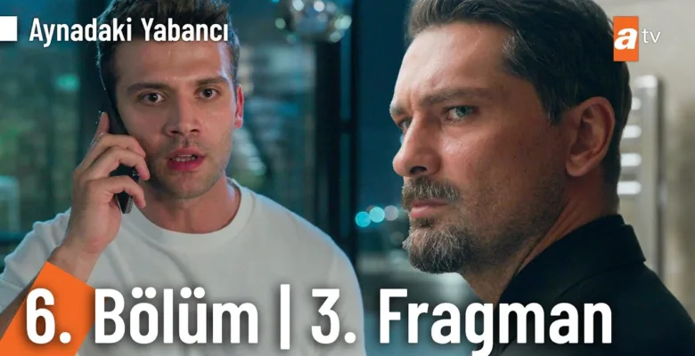 Aynadaki Yabancı 6.Bölüm 3. Fragmanı