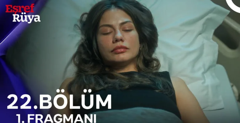 Eşref Rüya 22.Bölüm Fragmanı