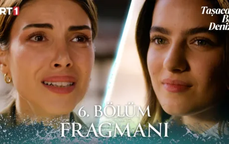Taşacak Bu Deniz 6.Bölüm Fragmanı