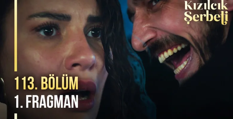 Kızılcık Şerbeti 113.Bölüm Fragmanı