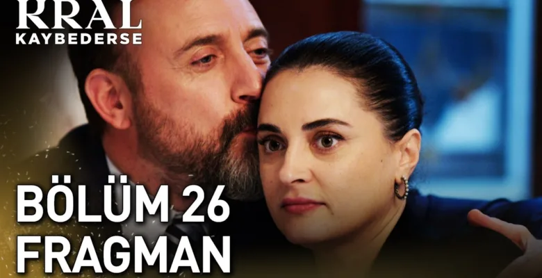 Kral Kaybederse 26.Bölüm Fragmanı
