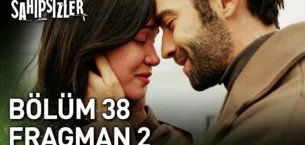 Sahipsizler 38.Bölüm 2. Fragmanı