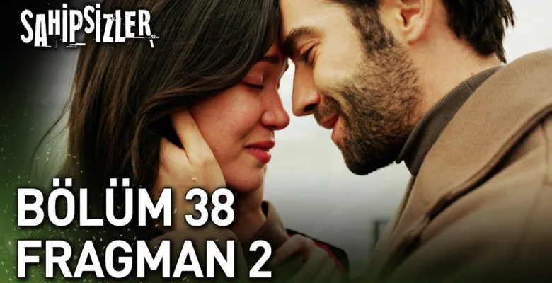 Sahipsizler 38.Bölüm 2. Fragmanı