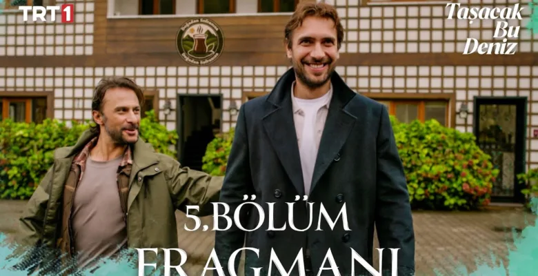 Taşacak Bu Deniz 5.Bölüm Fragmanı