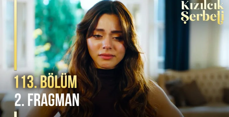 Kızılcık Şerbeti 113.Bölüm 2. Fragmanı