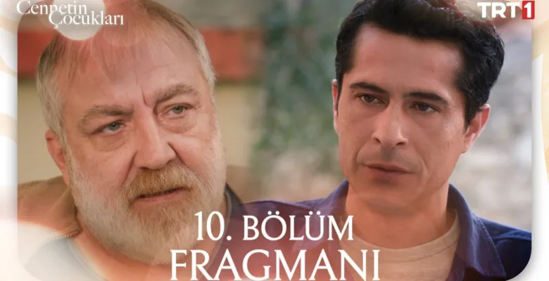 Cennetin Çocukları 10.Bölüm Fragmanı