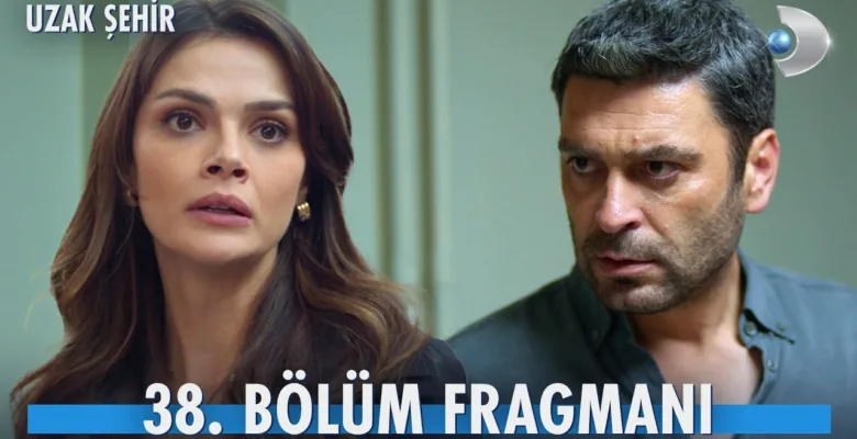 Uzak Şehir 38.Bölüm Fragmanı
