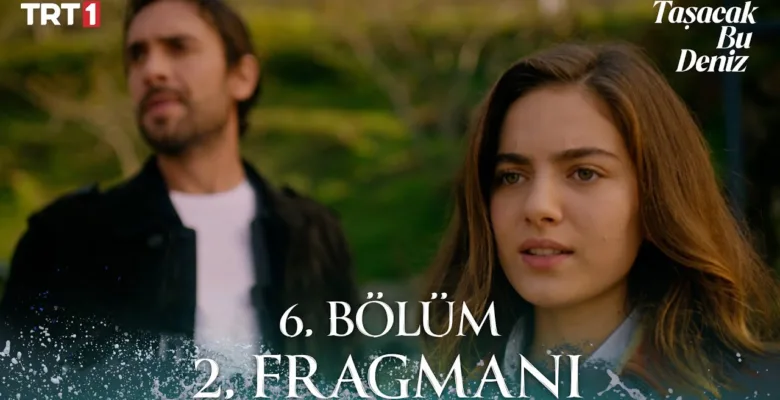 Taşacak Bu Deniz 6.Bölüm 2. Fragmanı