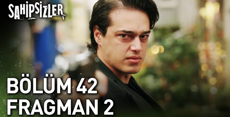 Sahipsizler 42.Bölüm 2. Fragmanı