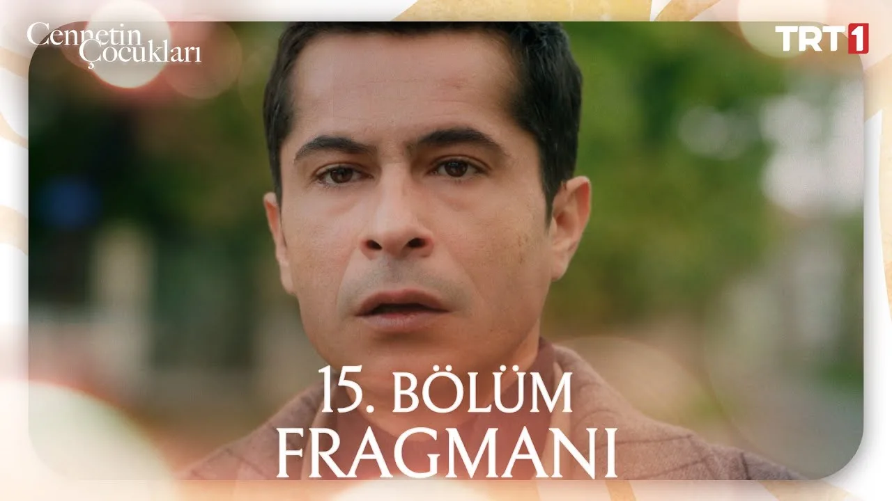 Cennetin Çocukları 15.Bölüm Fragmanı