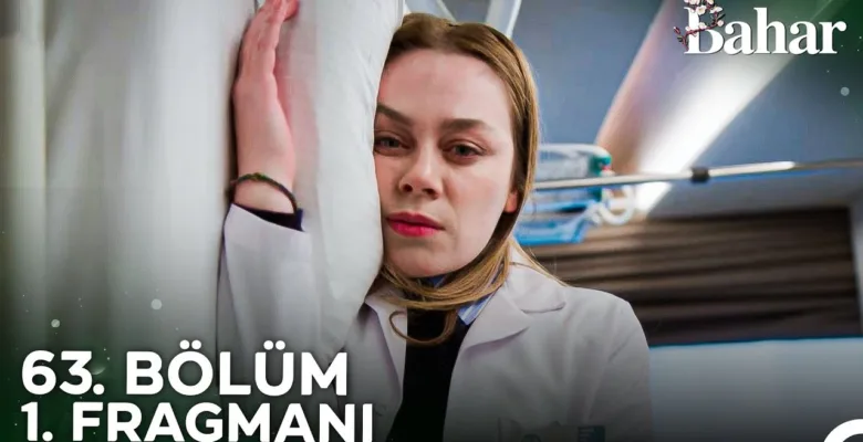 Bahar 63.Bölüm Fragmanı