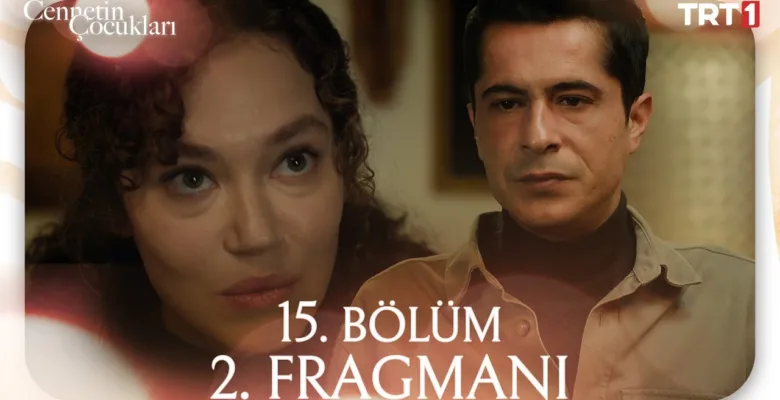 Cennetin Çocukları 15.Bölüm 2. Fragmanı