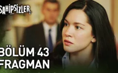 Sahipsizler 43.Bölüm Fragmanı