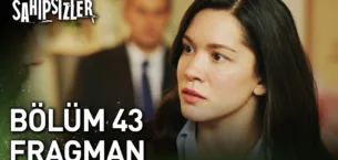 Sahipsizler 43.Bölüm Fragmanı
